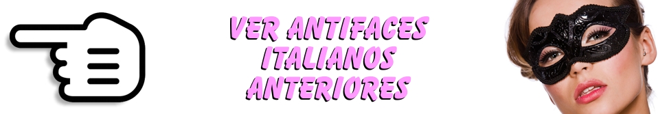 Ver antifaces italianos anteriores